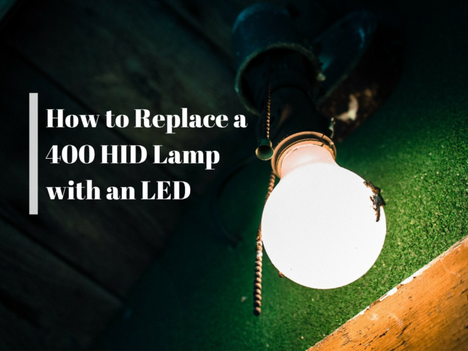 Replacing a 400 HID Lamp for an LED